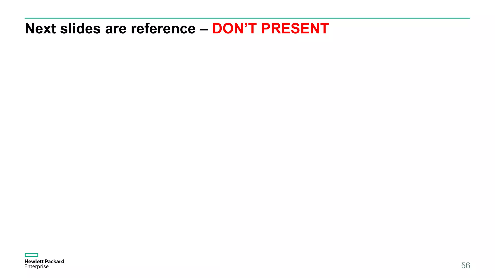 Next slides are reference – DON’T PRESENT
56
 