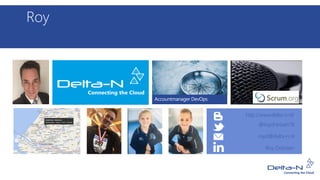 Roy
http://www.delta-n.nl/
@roydriessen78
royd@delta-n.nl
Roy Driessen
 