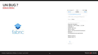 Création d’applications Mobiles à la chaîne- 24/10/2017
UN BUG ?
DEBUG MENU
14
 