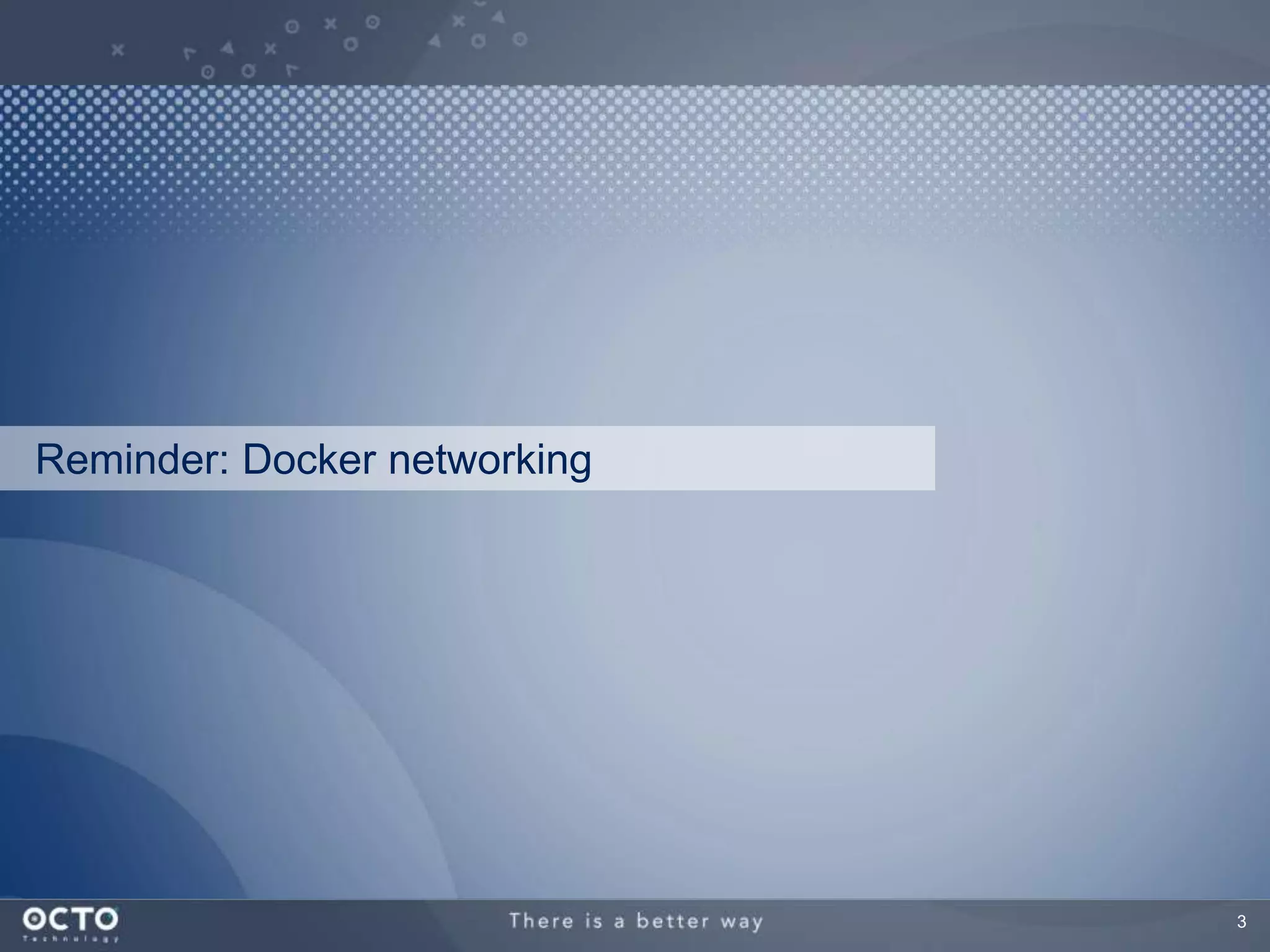3
Reminder: Docker networking
 
