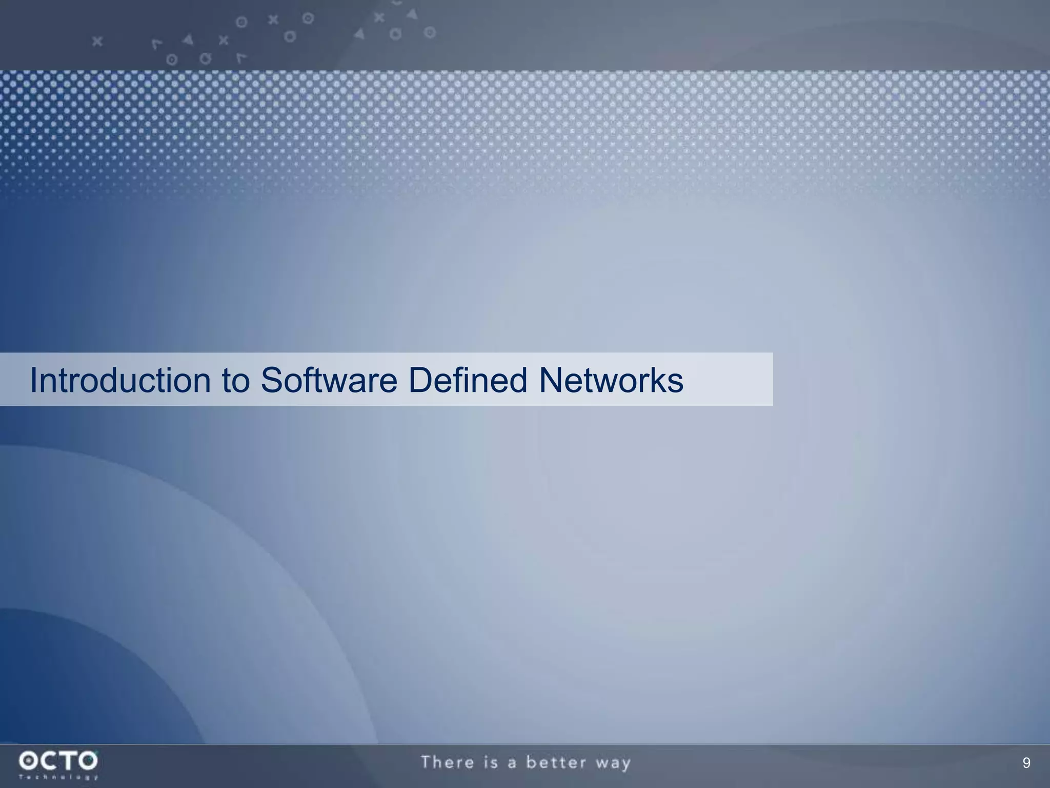 9
Introduction to Software Defined Networks
 