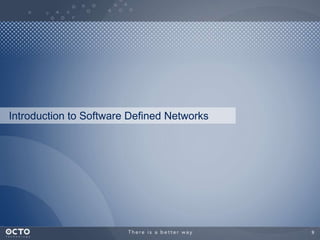 9
Introduction to Software Defined Networks
 