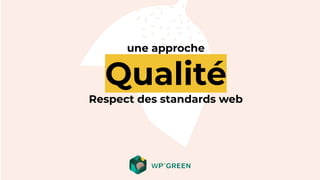 une approche
Qualité
Respect des standards web
 