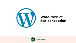 WordPress et l’
éco-conception
 