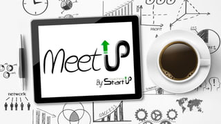 http://www.coaching-startup.com/meetup-for-entrepreneurs/ 1MeetUp
DÉVELOPPONS ENSEMBLE VOTRE STARTUP
&
 