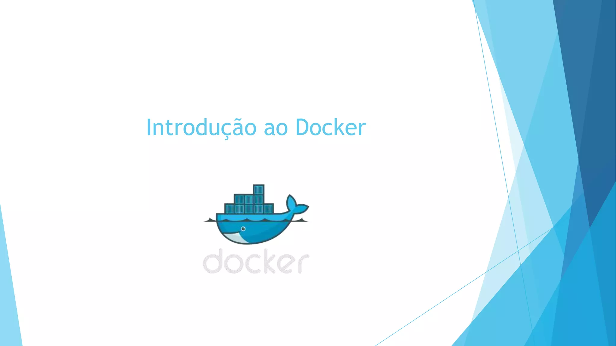 Introdução ao Docker
 