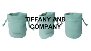 TIFFANY AND
COMPANY
 
