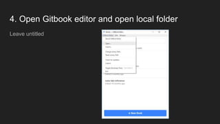 4. Open Gitbook editor and open local folder
Leave untitled
 