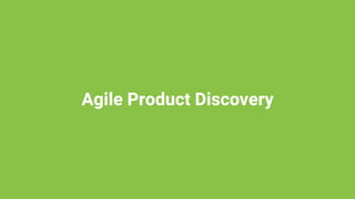 Agile Product Discovery
 