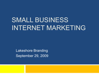 Small Business Internet Marketing Lakeshore Branding September 29, 2009 