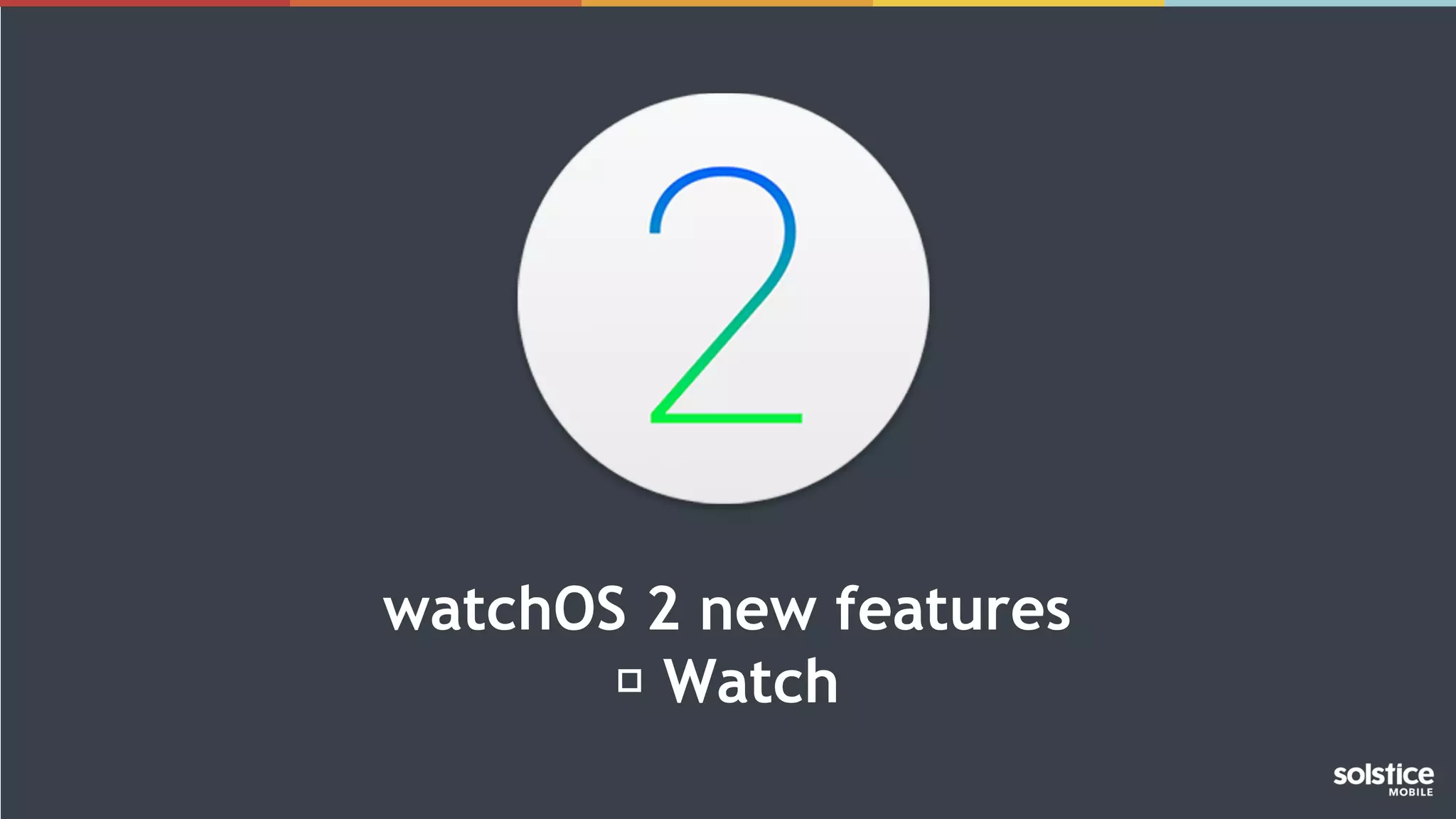 watchOS 2 new features
Watch