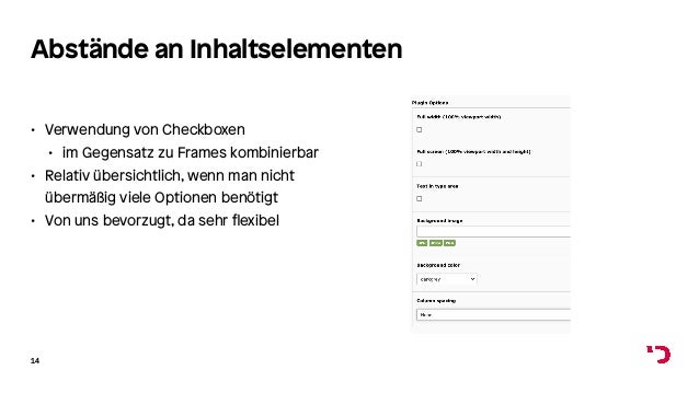 Abstände an Inhaltselementen
• Verwendung von Checkboxen
• im Gegensatz zu Frames kombinierbar
• Relativ übersichtlich, wenn man nicht
übermäßig viele Optionen benötigt
• Von uns bevorzugt, da sehr flexibel
14
 