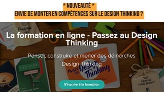 * Nouveauté *
Envie de monter en compétences sur le Design Thinking ?
 