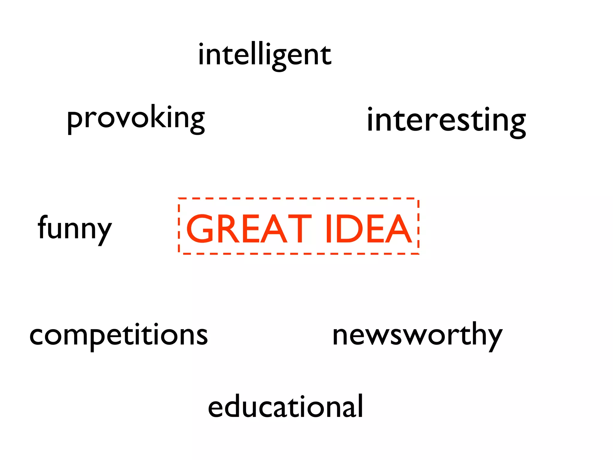 GREAT IDEA funny interesting competitions intelligent newsworthy educational provoking 