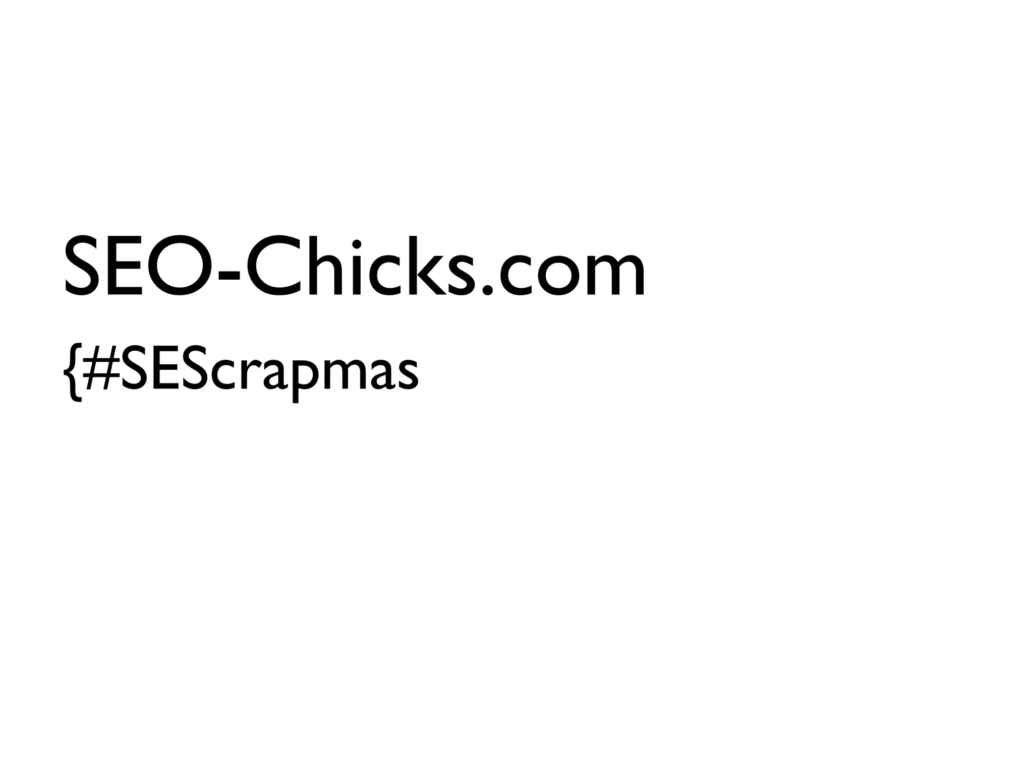SEO-Chicks.com {#SEScrapmas 