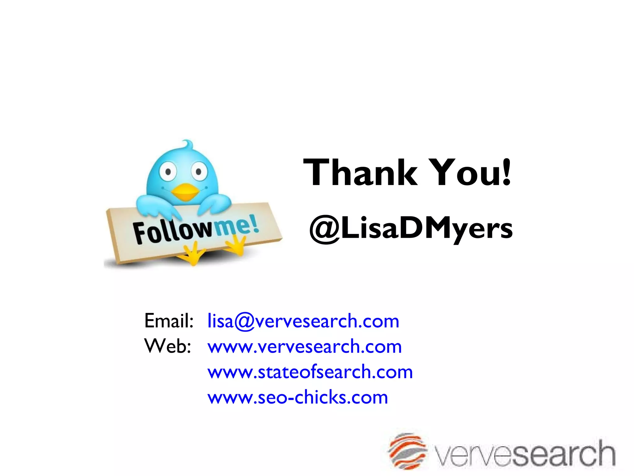 @LisaDMyers Thank You! Email:  [email_address] Web:  www.vervesearch.com www.stateofsearch.com   www.seo-chicks.com 