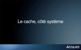 Le cache, côté système
 