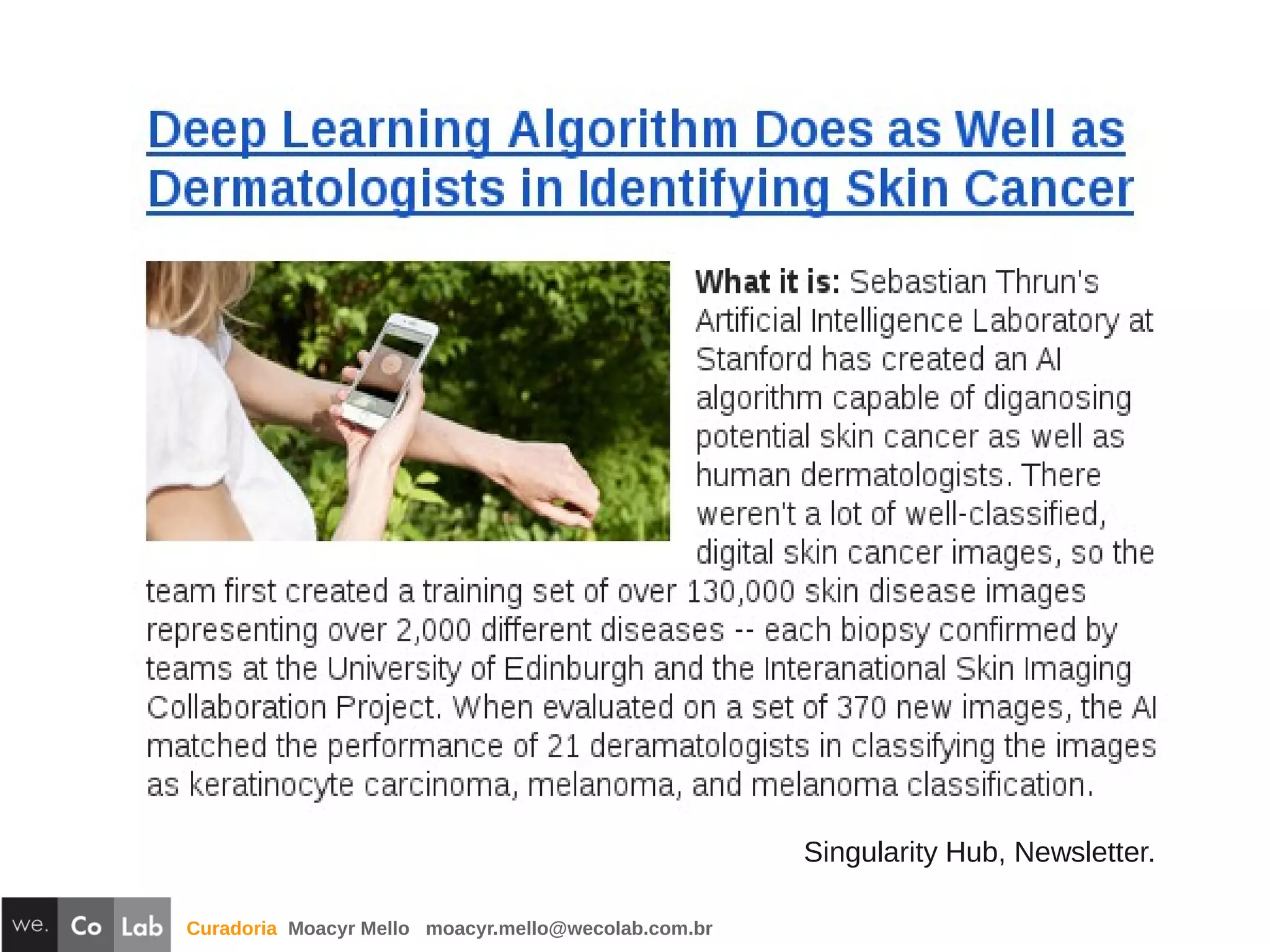 Curadoria Moacyr Mello moacyr.mello@wecolab.com.br
Singularity Hub, Newsletter.
 