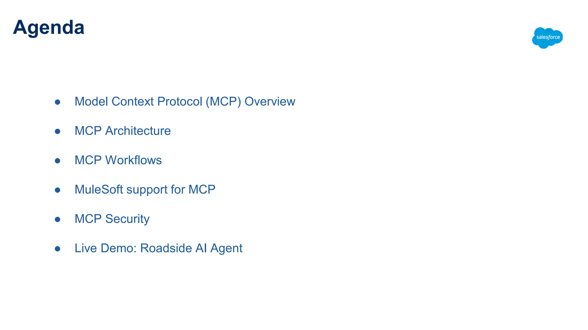 Agenda
● Model Context Protocol (MCP) Overview
● MCP Architecture
● MCP Workflows
● MuleSoft support for MCP
● MCP Security
● Live Demo: Roadside AI Agent
 