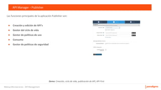 Meetup Microservicios - API Management
API Manager - Publisher
●
●
●
●
●
 