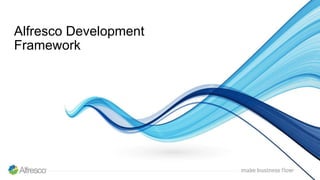 Alfresco Development
Framework
 
