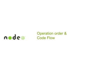 Operation order &
Code Flow

 