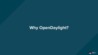 Why OpenDaylight?
 