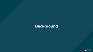 Background
 