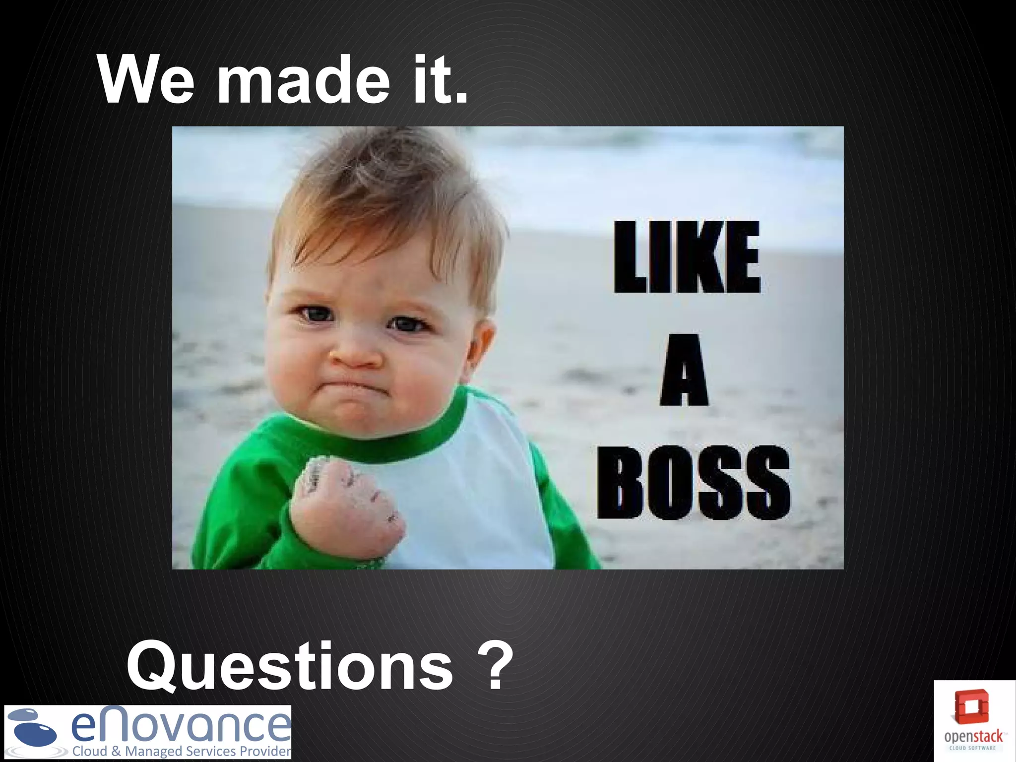 We made it.




Questions ?
 