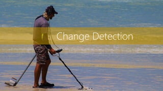 Change Detection
 