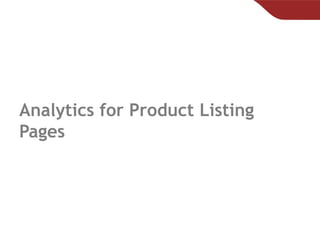 Analytics for Product Listing
Pages
 