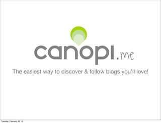 . me
            The easiest way to discover & follow blogs you’ll love!




Tuesday, February 26, 13
 