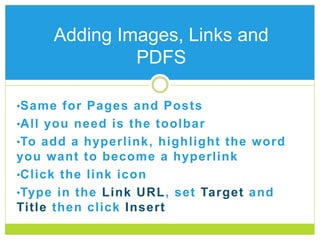 •To add a PDF, find Upload/Insert above
the toolbar
•Click the icon that looks like a sun
•Add Media
Adding Links, Images ...
