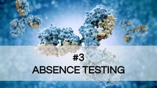 #3
ABSENCE TESTING
 