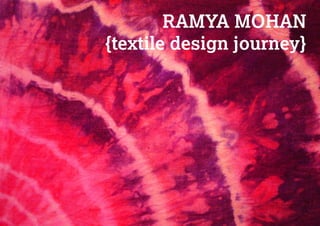 RAMYA MOHAN
{textile design journey}
 