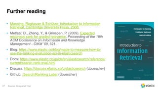 !27
Further reading
• Manning, Raghavan & Schütze: Introduction to Information
Retrieval, Cambridge University Press. 2008...