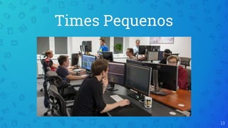 Times Pequenos
13
 