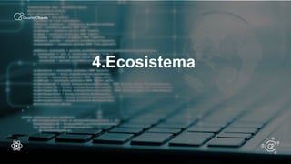 .
4.Ecosistema
 