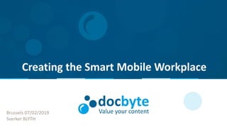 Creating the Smart Mobile Workplace
Brussels 07/02/2019
Sverker BLYTH
 