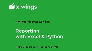 Reporting
with Excel & Python
Felix Zumstein, 16 January 2020
xlwings Meetup London
 