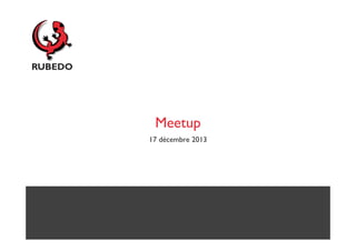 Meetup
17 décembre 2013

 
