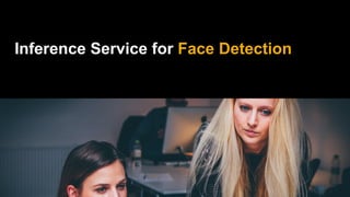 Inference Service for Face Detection
 