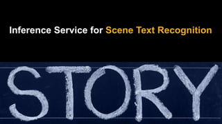 Inference Service for Scene Text Recognition
 