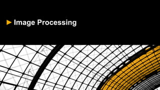 ►Image Processing
 