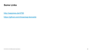 © 2019 SAP SE or an SAP affiliate company. All rights reserved. ǀ "91
http://sappress.de/4795
https://github.com/choas/sap-leonardo
Some Links
 