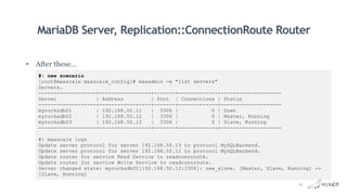 MariaDB Server, Replication::ConnectionRoute Router
• After these…
#: new scenario
[root@maxscale maxscale_config]# maxadm...