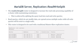 MariaDB Server, Replication::ReadWriteSplit
• The readwritesplit router is designed to increase the read-only processing c...