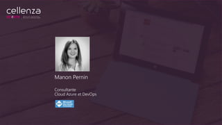 Manon Pernin
Consultante
Cloud Azure et DevOps
 