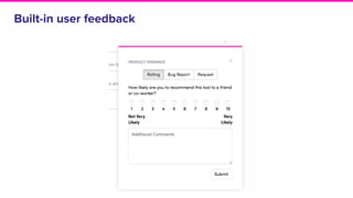 Built-in user feedback
 