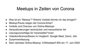 Meetups in Zeiten von Corona
● Was ist ein “Meetup”? Welche Vorteile könnte mir das bringen?
● Meetup-Pause wegen der Coro...